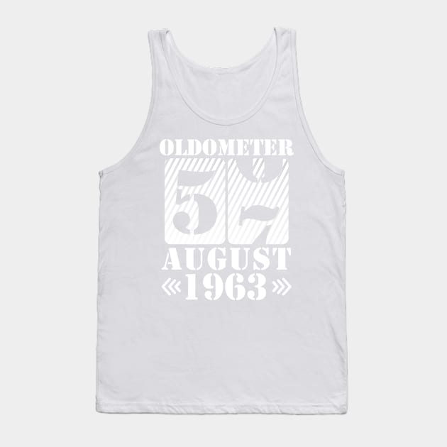 Oldometer 57 Years Old Was Born In August 1963 Happy Birthday To Me You Tank Top by DainaMotteut